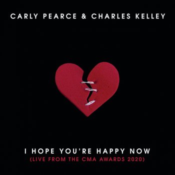 Carly Pearce feat. Charles Kelley I Hope You're Happy Now - Live from the CMA Awards 2020
