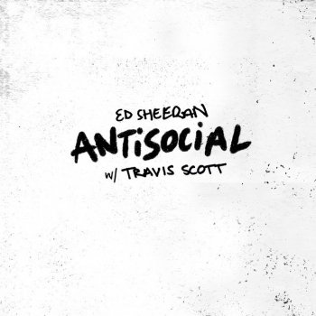 Ed Sheeran feat. Travis Scott Antisocial (with Travis Scott)