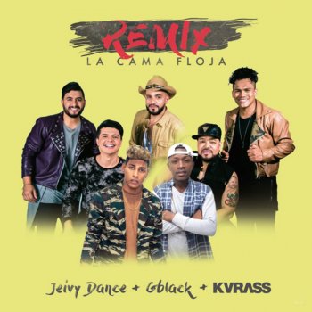Jeivy Dance feat. Grupo Kvrass & G Black La Cama Floja (Remix) [Falta una Tabla en la Cama]