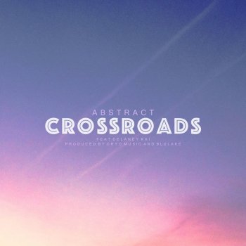 Abstract feat. Delaney Kai Crossroads