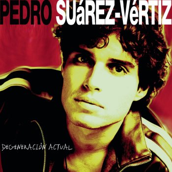 Pedro Suárez-Vértiz Degeneración Actual