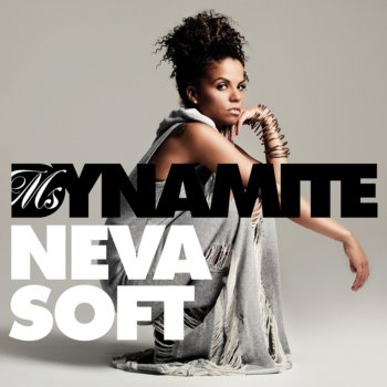 Ms. Dynamite Neva Soft