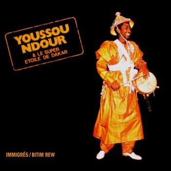 Youssou N'Dour & Le Super Etoile De Dakar Immigrés/Bitim Rew