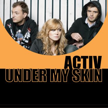 Activ Under My Skin (Radio Edit)