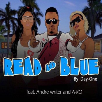 Day-One Read and Blue (feat. Andre Writer and a-Ro)