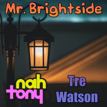 Nah Tony Mr. Brightside (feat. Kade Kalka & Tre Watson)