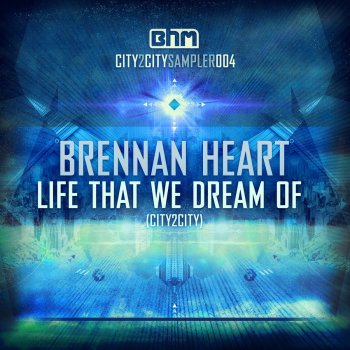 Brennan Heart Life That We Dream of (City2city) (Radio Edit)