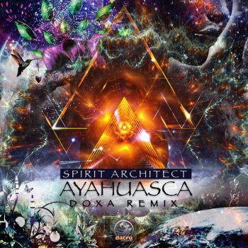 Spirit Architect feat. DOXA (FR) Ayahuasca - Doxa (FR) Remix