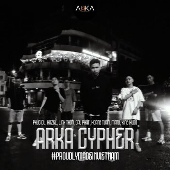 Phuc Du Arka Cypher - #ProudlymadeinVietNam