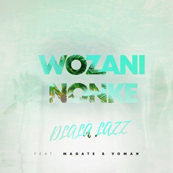 Dlala Lazz Wozani Nonke (feat. Magate & Voman)