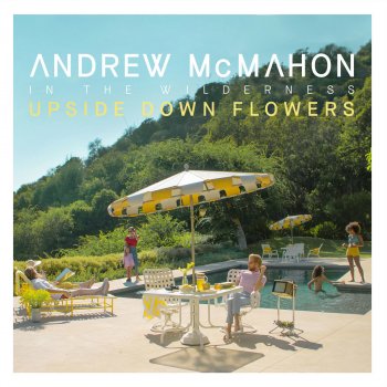 Andrew McMahon In the Wilderness Monday Flowers