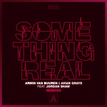 Armin van Buuren feat. Avian Grays, Jordan Shaw & Sem Vox Something Real (feat. Jordan Shaw) [Sem Vox Extended Remix]