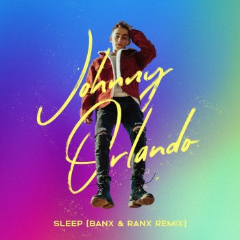 Johnny Orlando Sleep (Banx & Ranx Remix)