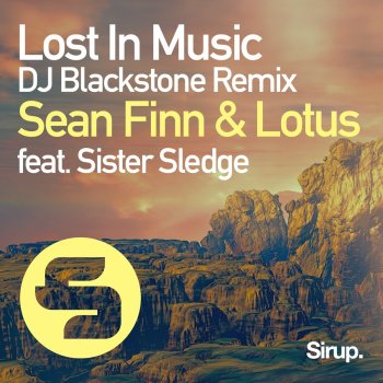 Sean Finn feat. Lotus, Sister Sledge & DJ Blackstone Lost in Music - DJ Blackstone Remix Edit