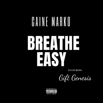 Caine Marko Breathe Easy (feat. Gift Genesis)