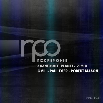 Rick Pier O'Neil Abandoned Planet (Paul Deep Remix)