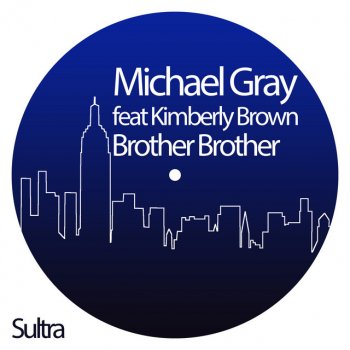 Michael Gray feat. Kimberly Brown Brother Brother - Radio Mix