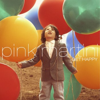 Pink Martini Get Happy / Happy Days Are Here Again