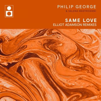 Philip George feat. Salena Mastroianni & Elliot Adamson Same Love - Elliot Adamson MSA Mix