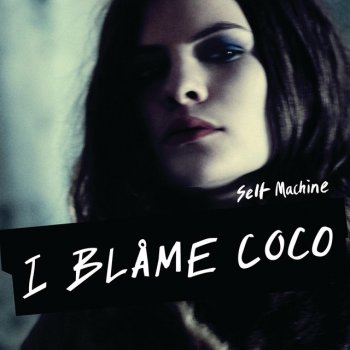 I Blame Coco Selfmachine - La Roux Remix