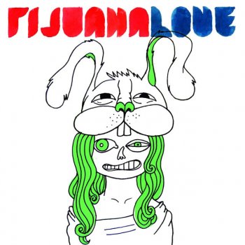 Tijuana Love Love Love Love