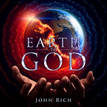 John Rich Earth to God
