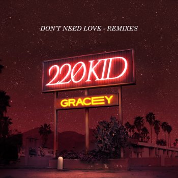 220 KID Don't Need Love (Majestic Remix)