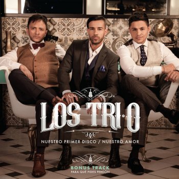 Los Tri-O Para Que Pides Perdon (Bonus Track)