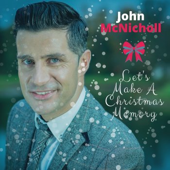 John McNicholl Let's Make A Christmas Memory