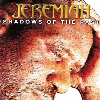 Jeremiah Shadows of the Past