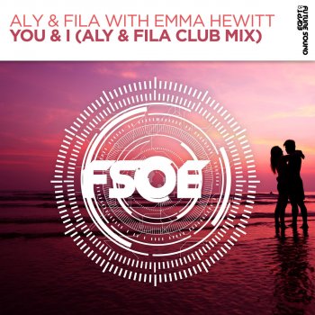 Aly & Fila You & I (Extended Club Mix) [with Emma Hewitt]