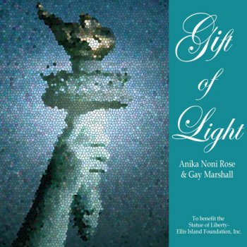 Anika Noni Rose Gift of Light (The Statue of Liberty-Ellis Island Foundation Charity Release) (feat. Gay Marshall)
