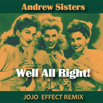 The Andrews Sisters Well All Right! - Jojo Effect Urban Remix