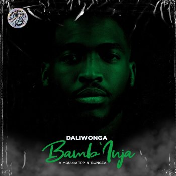 Daliwonga feat. MDU aka TRP & Bongza Bamb'Inja