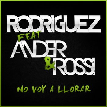 Rodriguez feat. Ander & Rossi No Voy a Llorar (Extended Mix)