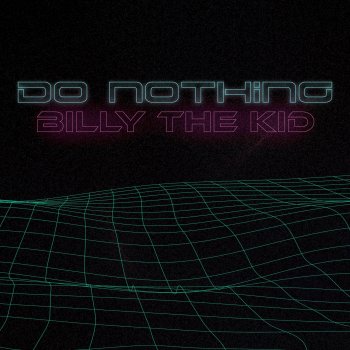 Billy the Kid Do Nothing