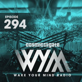 Cosmic Gate Wake Your Mind Intro (WYM294)