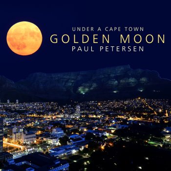 Paul Petersen Golden Moon (Under a Cape Town)