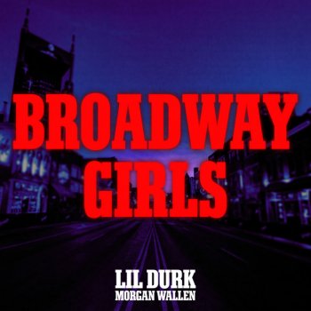 Lil Durk feat. Morgan Wallen Broadway Girls (feat. Morgan Wallen)