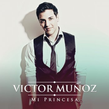 Victor Muñoz Mi Princesa