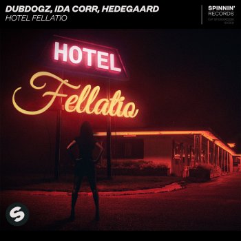 Dubdogz feat. Ida Corr & HEDEGAARD Hotel Fellatio