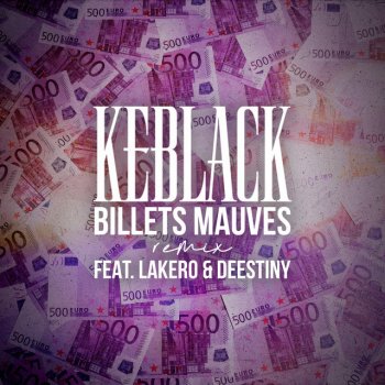 KeBlack feat. Lakero & Deestiny Billets mauves - Remix