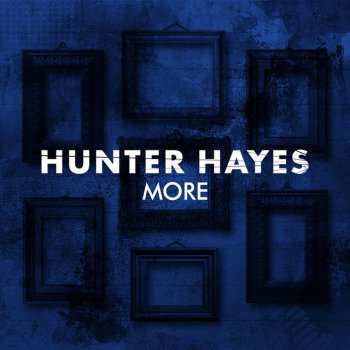 Hunter Hayes More