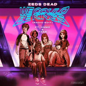 Zeds Dead feat. DNMO & Tzar We Could Be Kings - Radio Edit
