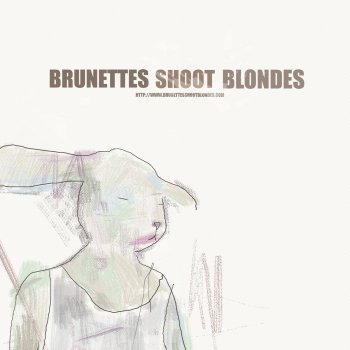Brunettes Shoot Blondes You Brroke My Heart