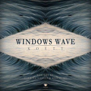 Koett Windows Wave - Original Mix