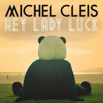 Michel Cleis Hey Lady Luck (Radio Edit)