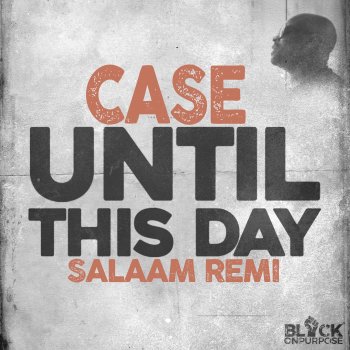 Salaam Remi feat. Case Until This Day