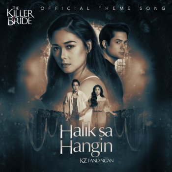 KZ Tandingan Halik Sa Hangin (From "The Killer Bride")