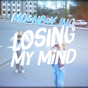 Moonboy Inc. Losing My Mind